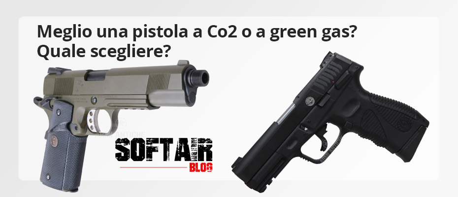 Meglio una pistola a Co2 o a green gas? Quale scegliere? - Blog Softair